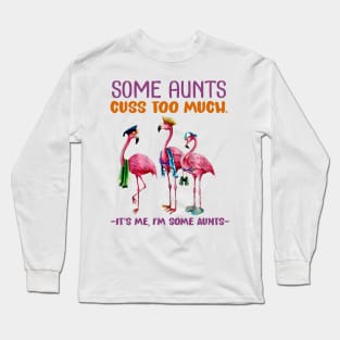 Some aunt cuss to much Its me I some aunnts Long Sleeve T-Shirt